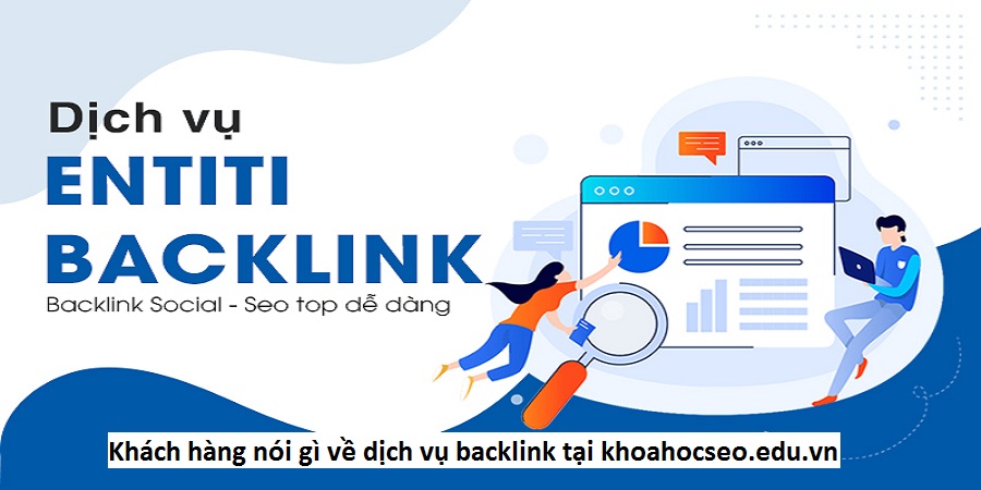 Khách hàng nói gì về dịch vụ backlink tại khoahocseo.edu.vn