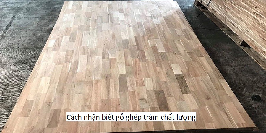 Cách nhận biết gỗ ghép tràm chất lượng
