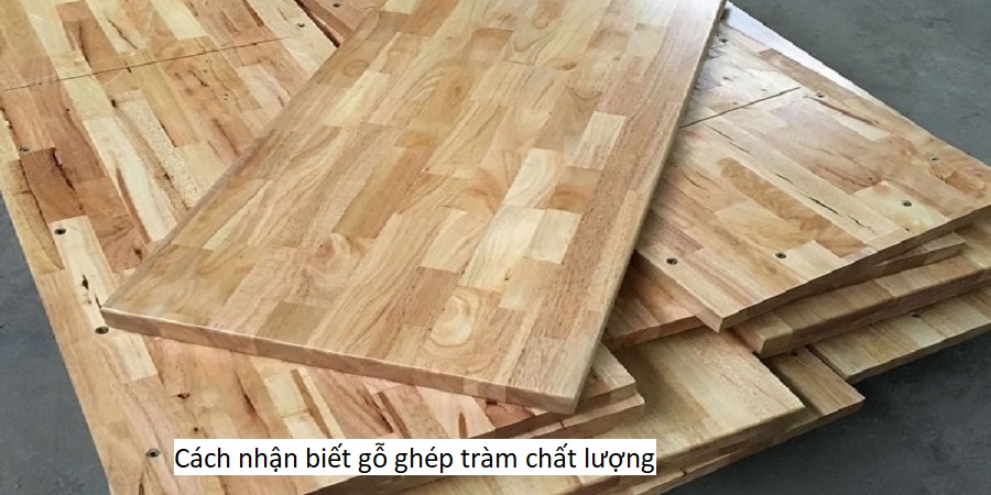 Cách nhận biết gỗ ghép tràm chất lượng